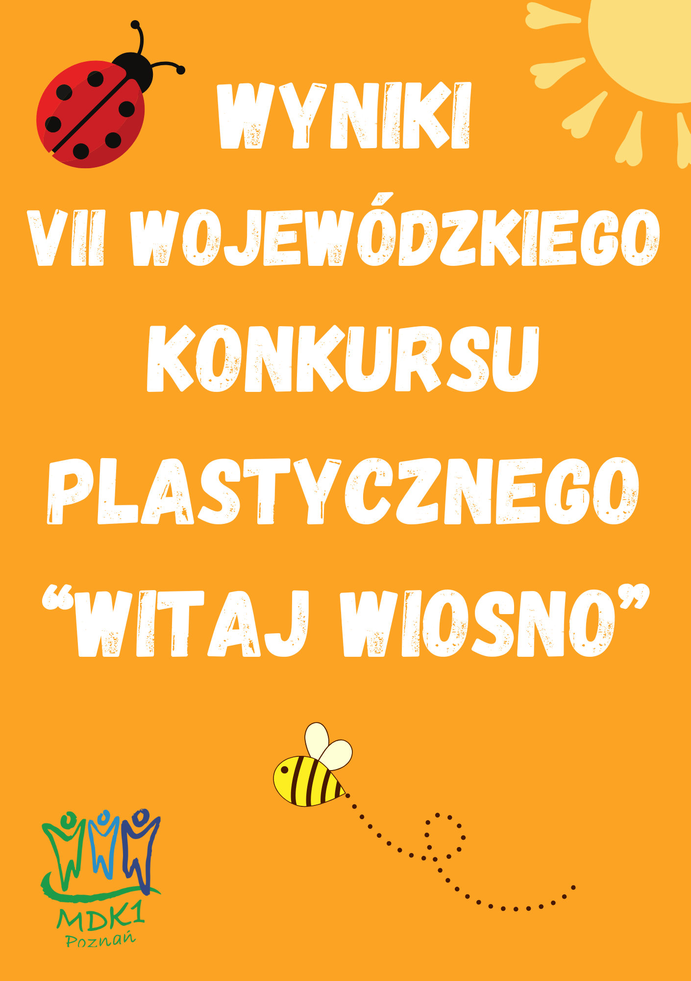 Wyniki VII edycji wojewódzkiego konkursu plastycznego ,,Witaj Wiosno!” - plakat