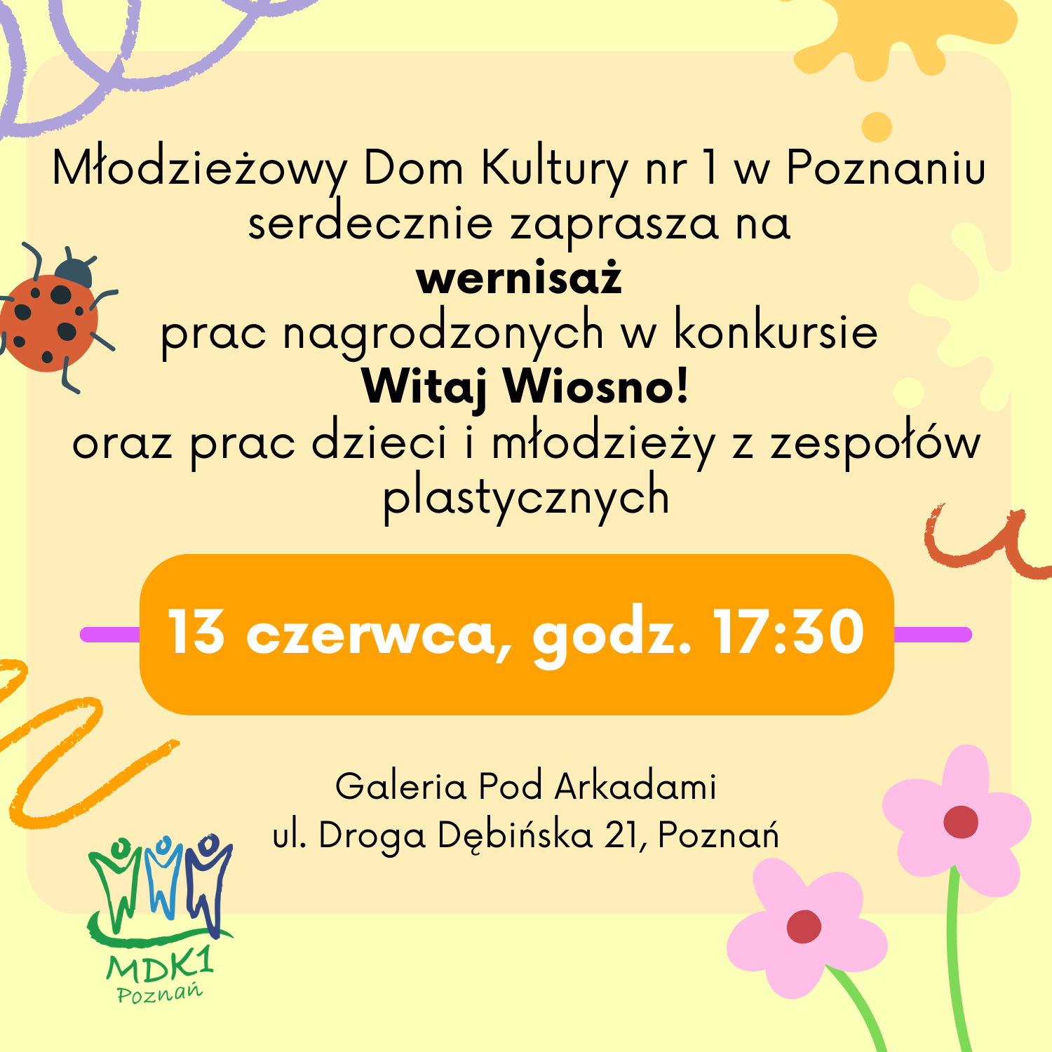 Wernisaż wystawy pokonkursowej ,,Witaj Wiosno!" - plakat informacyjny - 13 czerwca o godzinie 17:30 w Galerii Pod Arkadami