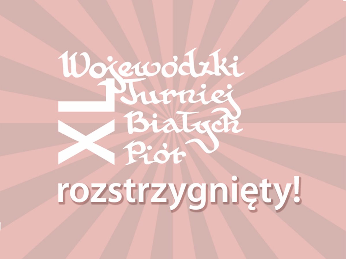 XL Wojewódzki Turniej Białych Piór rozstrzygnięty